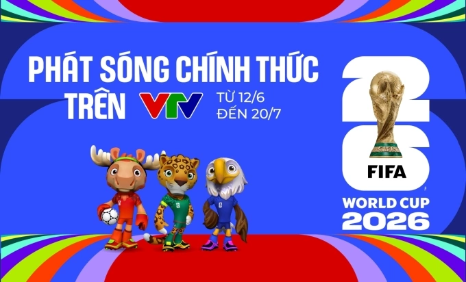 VTV công bố bản quyền phát sóng World Cup 2026.